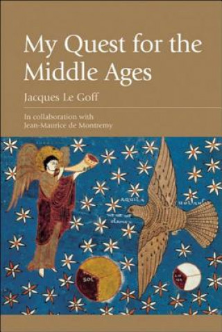 Carte My Quest for the Middle Ages Jacques Le Goff