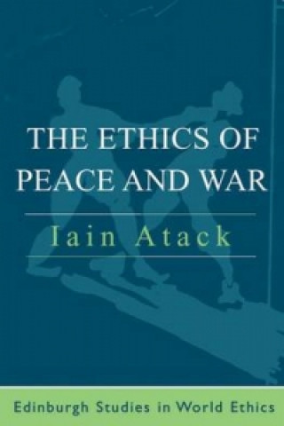 Книга Ethics of Peace and War Iain Atack