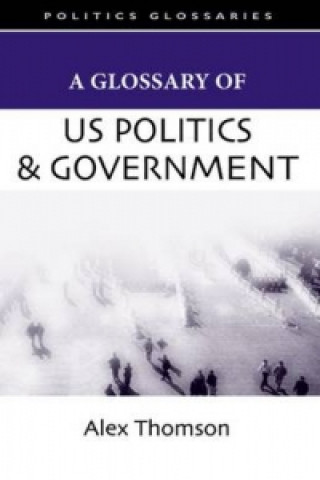 Carte Glossary of US Politics and Government Alex Thomson