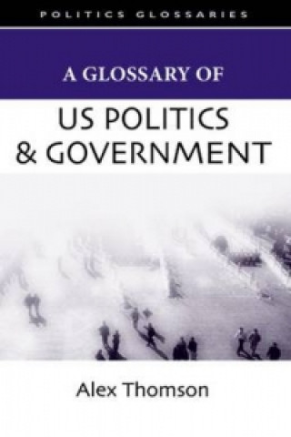 Kniha Glossary of US Politics and Government Alex Thomson