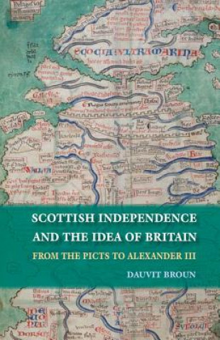 Carte Scottish Independence and the Idea of Britain Dauvit Broun