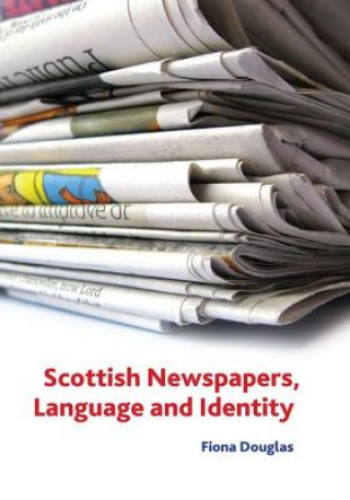 Kniha Scottish Newspapers, Language and Identity Fiona M. Douglas