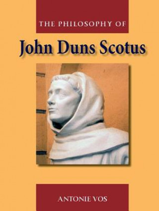 Kniha Philosophy of John Duns Scotus Antoine Vos