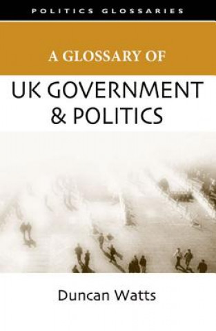 Kniha Glossary of UK Government and Politics Duncan Watts