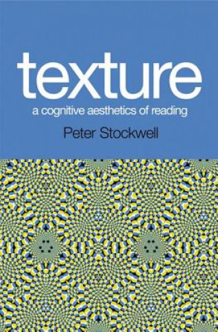 Könyv Texture - A Cognitive Aesthetics of Reading Peter Stockwell