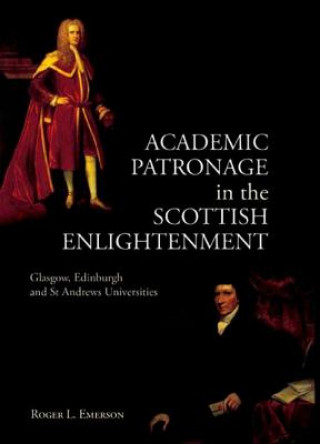 Kniha Academic Patronage in the Scottish Enlightenment Roger L. Emerson