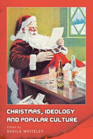 Carte Christmas, Ideology and Popular Culture Sheila Whiteley