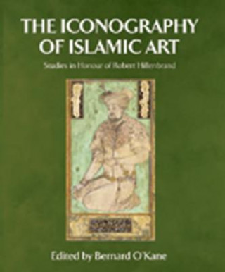 Kniha Iconography of Islamic Art Bernard O'Kane