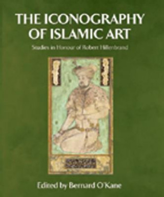 Könyv Iconography of Islamic Art Bernard O'Kane