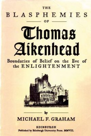 Kniha Blasphemies of Thomas Aikenhead Michael F. Graham