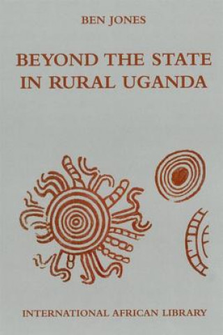 Könyv Beyond the State in Rural Uganda Ben Jones