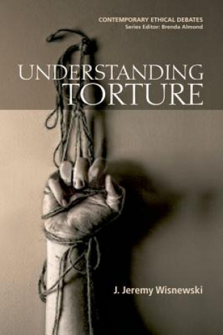 Knjiga Understanding Torture J. Jeremy Wisnewski