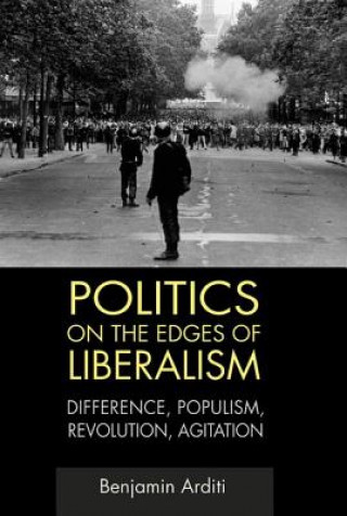 Carte Politics on the Edges of Liberalism Benjamin Arditi