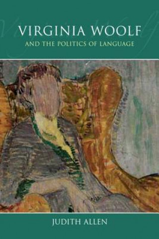 Kniha Virginia Woolf and the Politics of Language Judith Allen