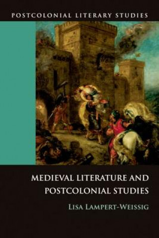 Kniha Medieval Literature and Postcolonial Studies Lisa Lampert-Weissig