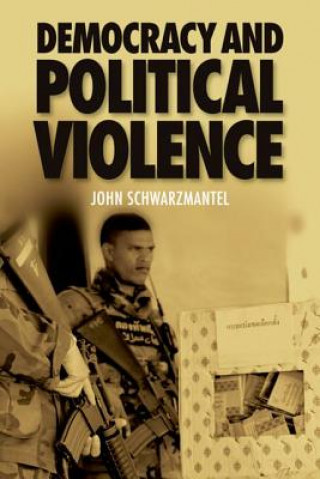 Knjiga Democracy and Political Violence John Schwarzmantel