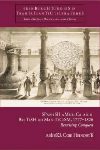 Carte Spanish America and British Romanticism, 1777-1826 Rebecca Cole Heinowitz
