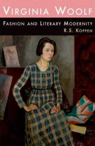 Kniha Virginia Woolf, Fashion and Literary Modernity R. S. Koppen