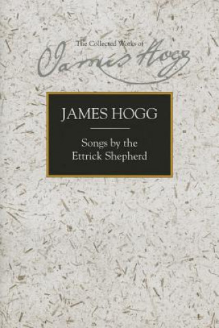 Kniha Songs by the Ettrick Shepherd James Hogg