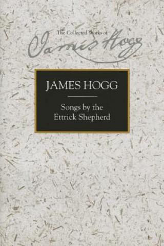 Könyv Songs by the Ettrick Shepherd James Hogg