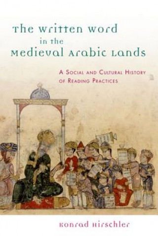 Carte Written Word in the Medieval Arabic Lands Konrad Hirschler