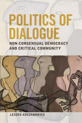 Livre Politics of Dialogue Leszek Koczanowicz