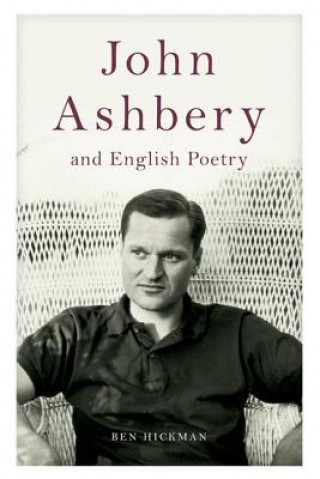 Livre John Ashbery and English Poetry Ben Hickman