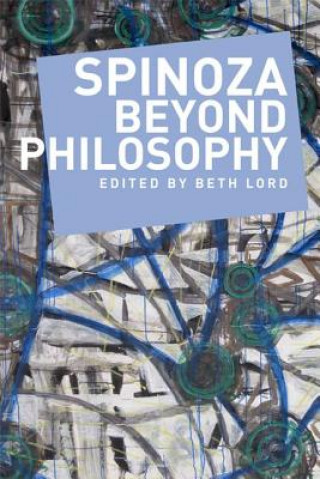 Knjiga Spinoza Beyond Philosophy Beth Lord