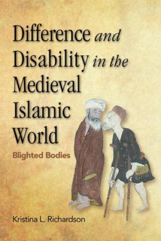 Kniha Difference and Disability in the Medieval Islamic World Kristina Richardson