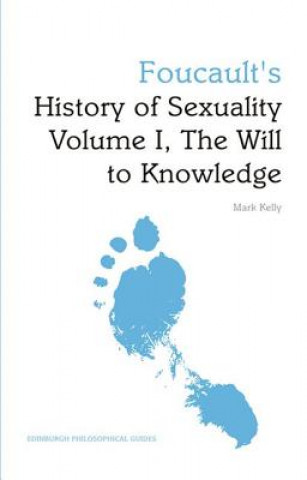 Kniha Foucault's History of Sexuality Volume I, The Will to Knowledge Mark Kelly
