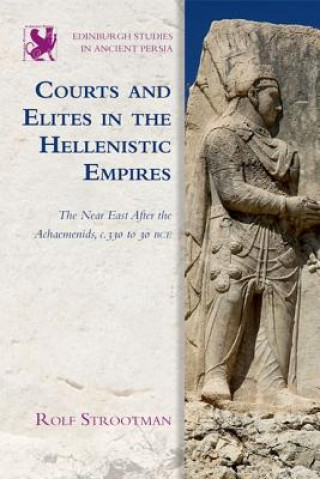 Kniha Courts and Elites in the Hellenistic Empires Rolf Strootman