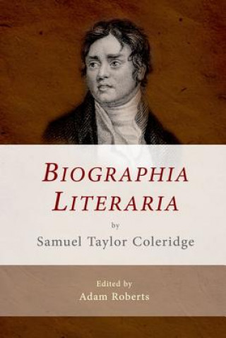 Książka Biographia Literaria by Samuel Taylor Coleridge Samuel Taylor Coleridge