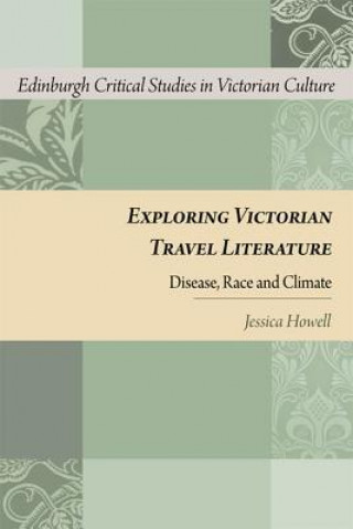 Kniha Exploring Victorian Travel Literature Jessica Howell