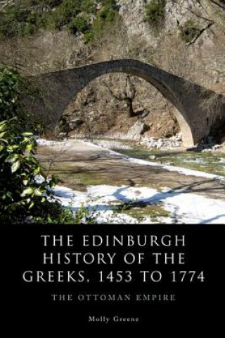 Carte Edinburgh History of the Greeks, 1453 to 1768 Molly Greene