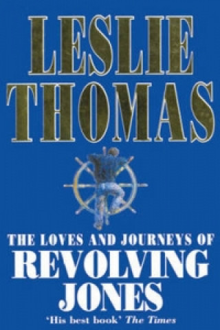 Könyv Loves And Journeys Of Revolving Jones Leslie Thomas