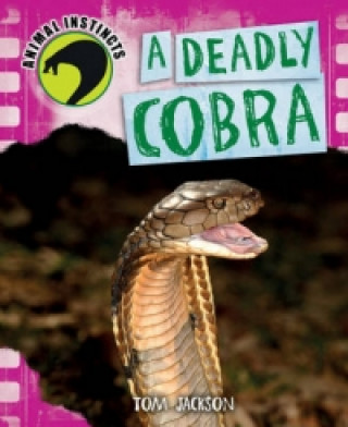 Livre Animal Instincts: A Deadly Cobra Tom Jackson