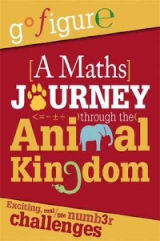 Carte Go Figure: A Maths Journey through the Animal Kingdom Anne Rooney