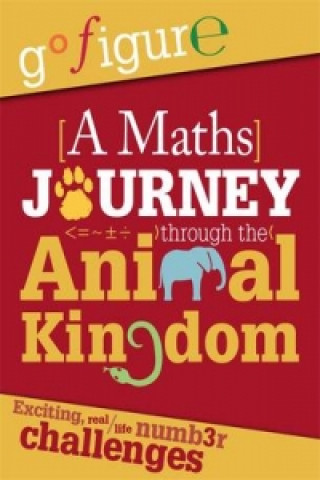 Könyv Go Figure: A Maths Journey through the Animal Kingdom Anne Rooney