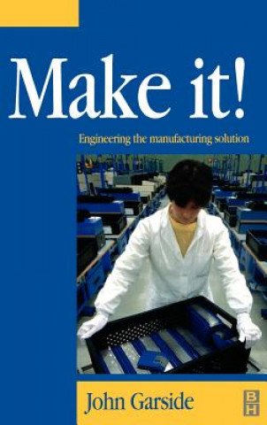 Knjiga Make It! The Engineering Manufacturing Solution John Garside