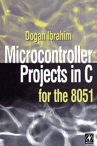 Kniha Microcontroller Projects in C for the 8051 Dogan Ibrahim