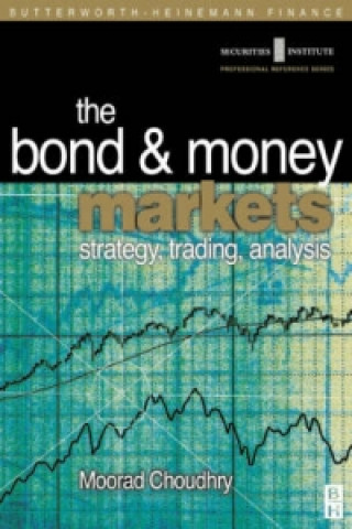 Kniha Bond and Money Markets: Strategy, Trading, Analysis Moorad Choudhry