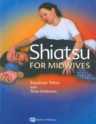 Knjiga Shiatsu for Midwives Suzanne Yates