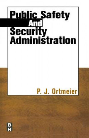 Knjiga Public Safety and Security Administration P J. Ortmeier