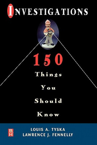Könyv Investigations 150 Things You Should Know Louis A. Tyska