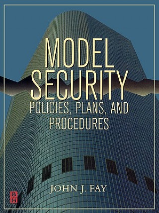 Kniha Model Security Policies, Plans and Procedures John J. Fay