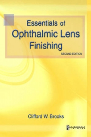 Kniha Essentials of Ophthalmic Lens Finishing Clifford W. Brooks