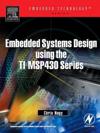 Kniha Embedded Systems Design Using the TI MSP430 Series Chris Nagy
