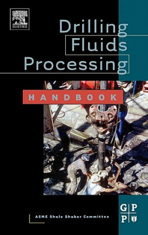 Könyv Drilling Fluids Processing Handbook ASME Shale Shaker Committee
