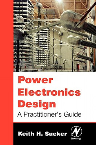 Kniha Power Electronics Design Keith H. Sueker