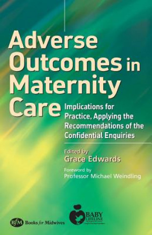 Kniha Adverse Outcomes in Maternity Care Grace Edwards